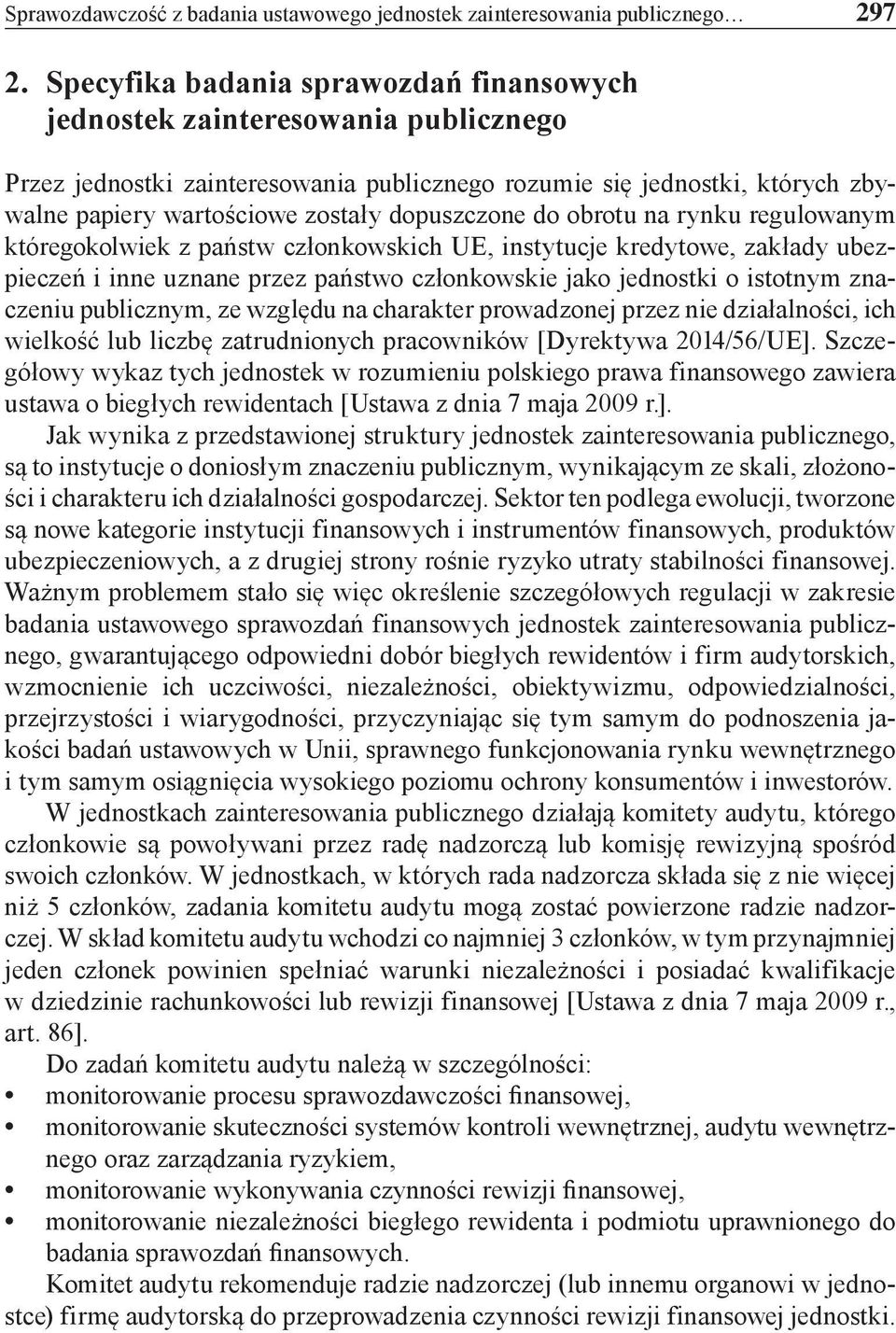 dopuszczone do obrotu na rynku regulowanym któregokolwiek z państw członkowskich UE, instytucje kredytowe, zakłady ubezpieczeń i inne uznane przez państwo członkowskie jako jednostki o istotnym