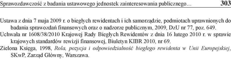 nr 77, poz. 649. Uchwała nr 1608/38/2010 Krajowej Rady Biegłych Rewidentów z dnia 16 lutego 2010 r.