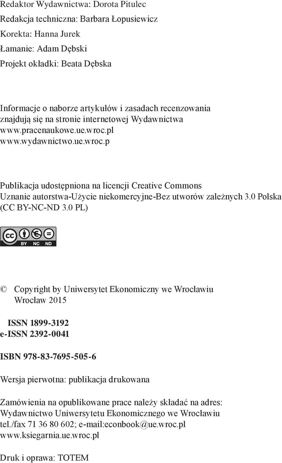 pl www.wydawnictwo.ue.wroc.p Publikacja udostępniona na licencji Creative Commons Uznanie autorstwa-użycie niekomercyjne-bez utworów zależnych 3.0 Polska (CC BY-NC-ND 3.