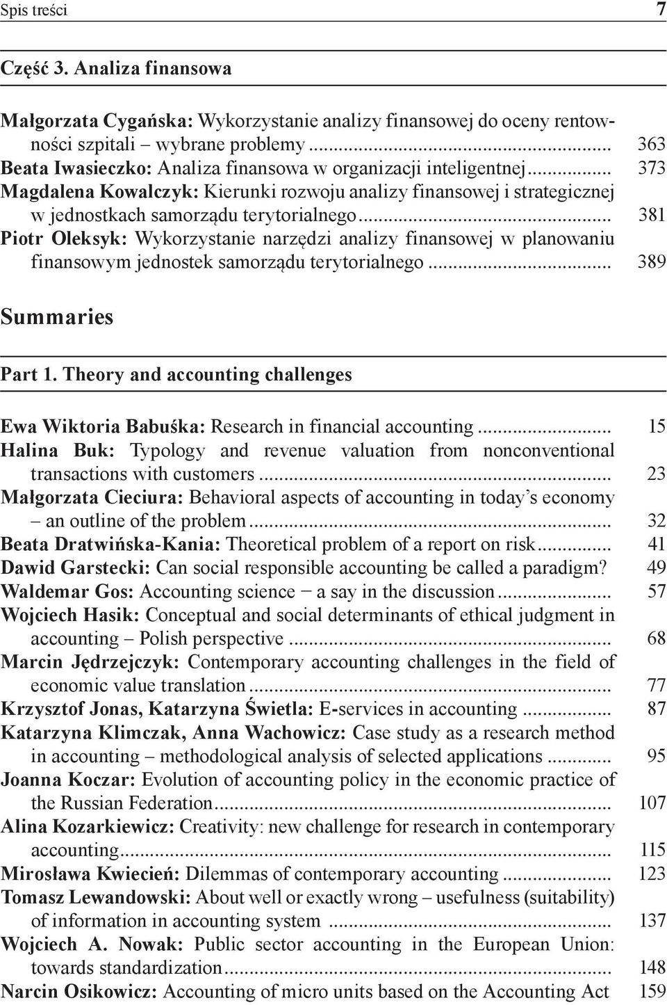 .. 381 Piotr Oleksyk: Wykorzystanie narzędzi analizy finansowej w planowaniu finansowym jednostek samorządu terytorialnego... 389 Summaries Part 1.