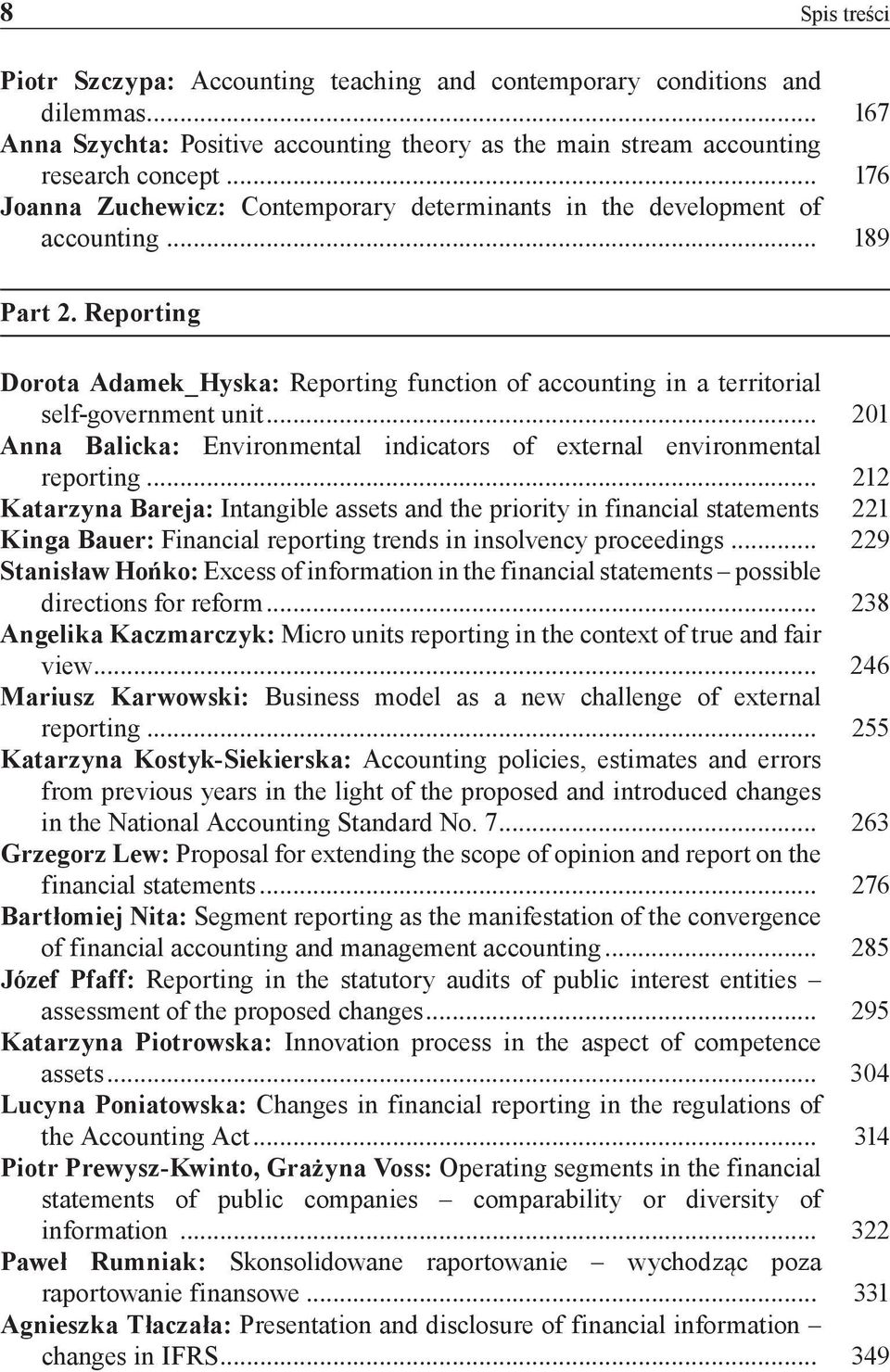 Reporting Dorota Adamek_Hyska: Reporting function of accounting in a territorial self-government unit... 201 Anna Balicka: Environmental indicators of external environmental reporting.
