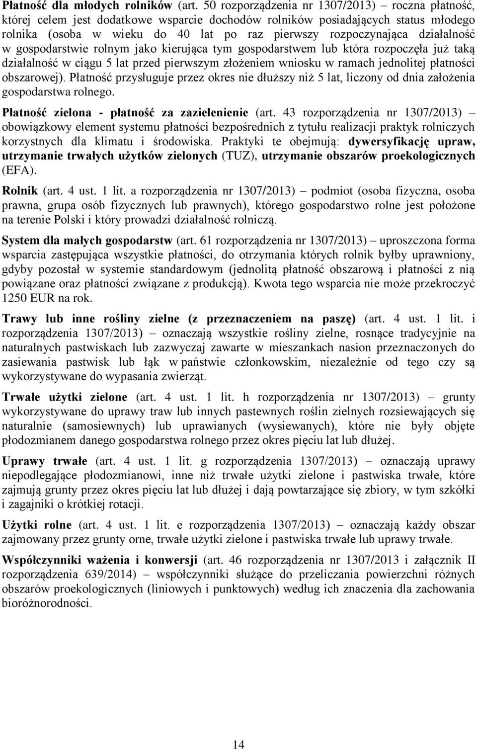 działalność w gospodarstwie rolnym jako kierująca tym gospodarstwem lub która rozpoczęła już taką działalność w ciągu 5 lat przed pierwszym złożeniem wniosku w ramach jednolitej płatności obszarowej).