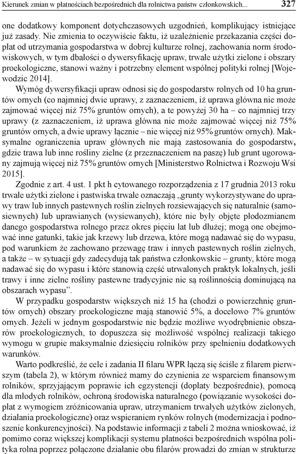 trwałe użytki zielone i obszary proekologiczne, stanowi ważny i potrzebny element wspólnej polityki rolnej [Wojewodzic 2014].