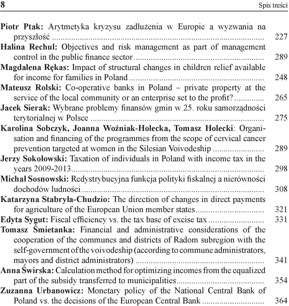 .. 289 Magdalena Rękas: Impact of structural changes in children relief available for income for families in Poland.