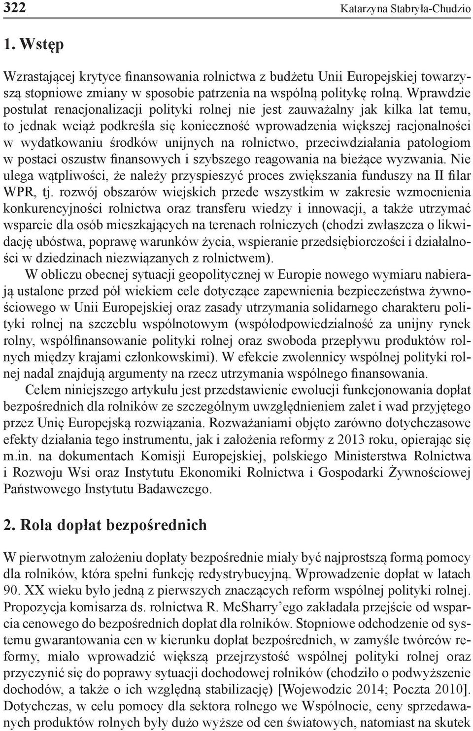 unijnych na rolnictwo, przeciwdziałania patologiom w postaci oszustw finansowych i szybszego reagowania na bieżące wyzwania.