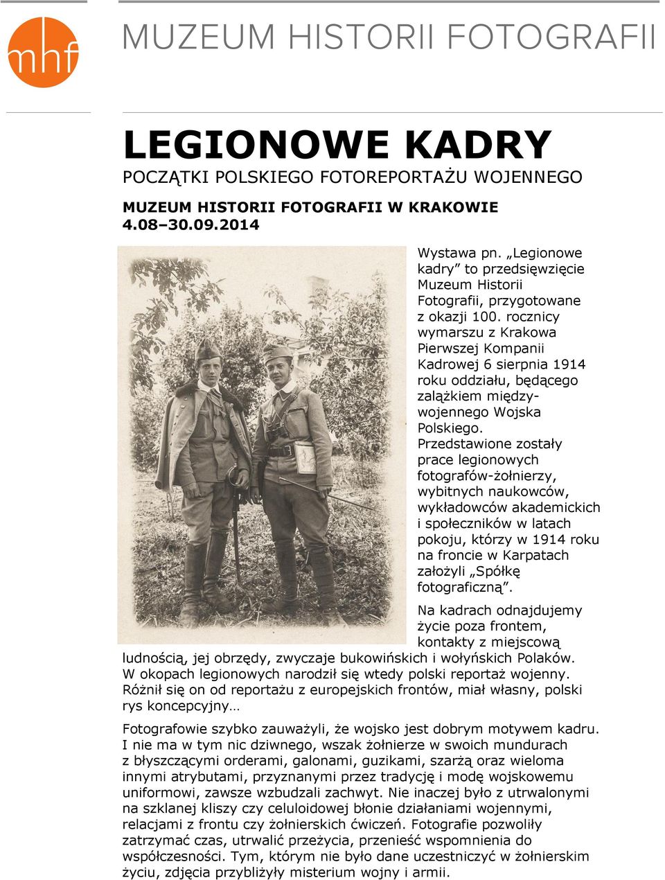 rocznicy wymarszu z Krakowa Pierwszej Kompanii Kadrowej 6 sierpnia 1914 roku oddziału, będącego zalążkiem międzywojennego Wojska Polskiego.