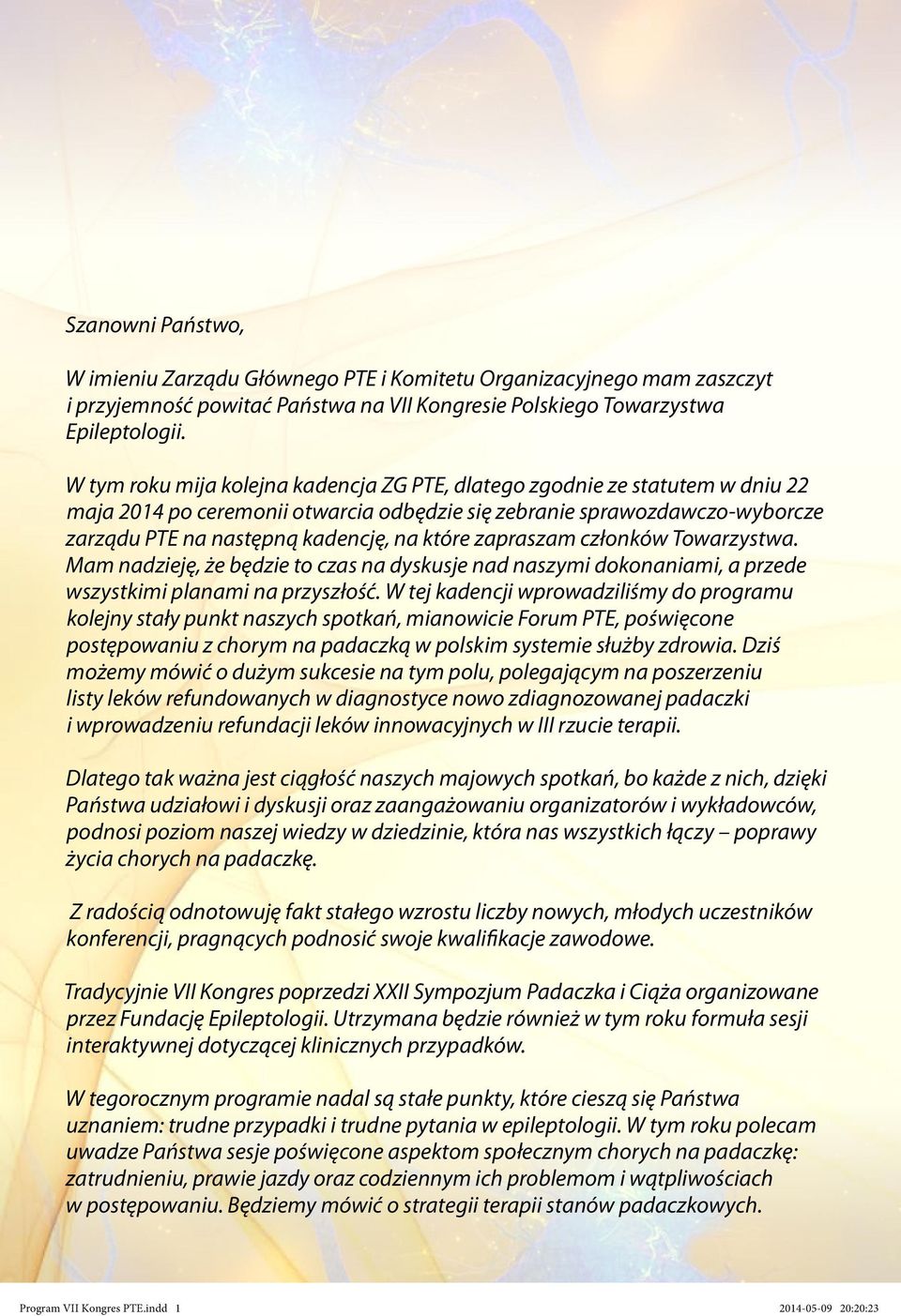 zapraszam członków Towarzystwa. Mam nadzieję, że będzie to czas na dyskusje nad naszymi dokonaniami, a przede wszystkimi planami na przyszłość.