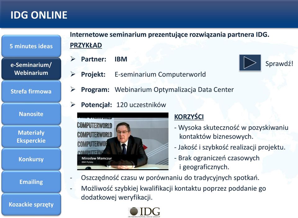 Program: Optymalizacja Data Center Potencjał: 120 uczestników KORZYŚCI - Wysoka skuteczność w pozyskiwaniu kontaktów