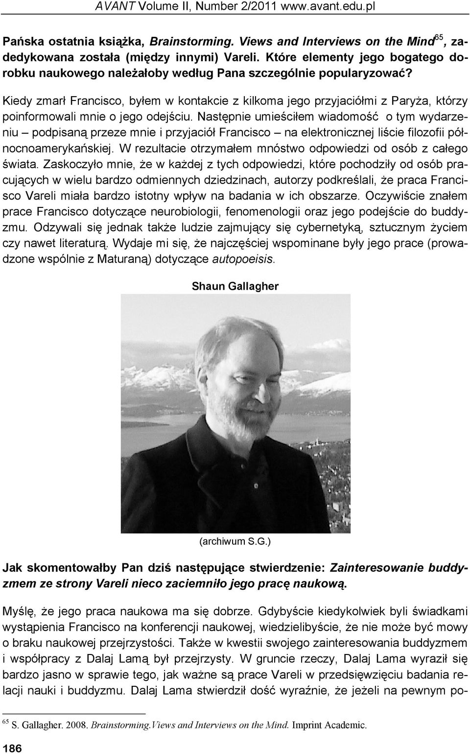 Kiedy zmarł Francisco, byłem w kontakcie z kilkoma jego przyjaciółmi z ParyŜa, którzy poinformowali mnie o jego odejściu.