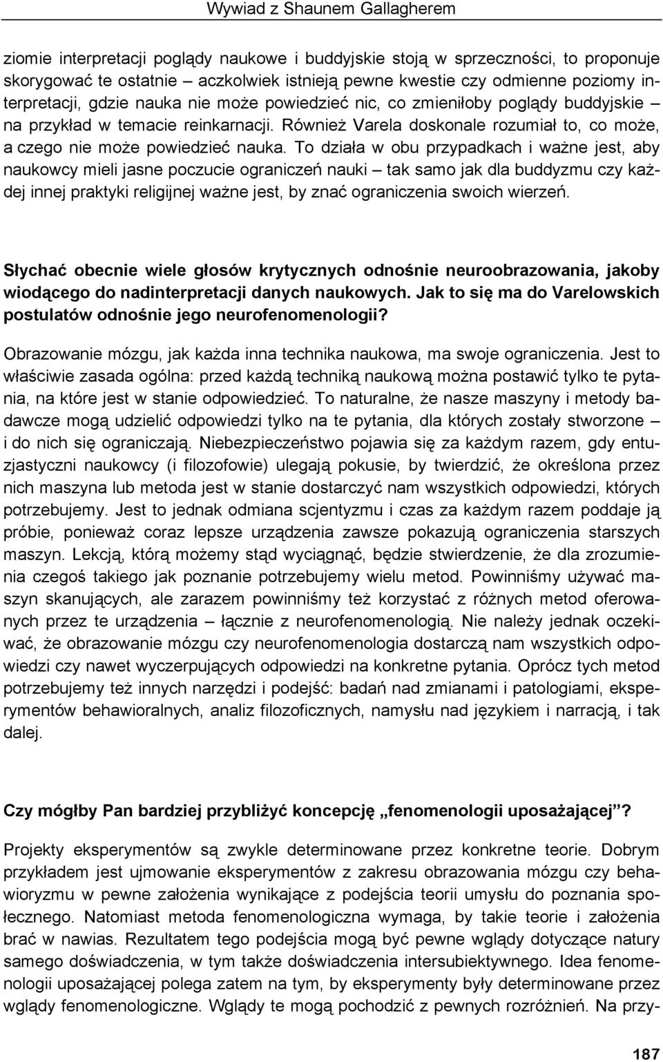 RównieŜ Varela doskonale rozumiał to, co moŝe, a czego nie moŝe powiedzieć nauka.