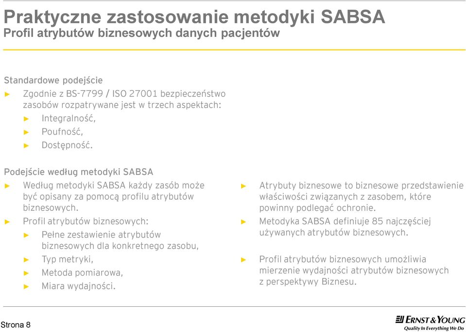 Profil atrybutów biznesowych: Pełne zestawienie atrybutów biznesowych dla konkretnego zasobu, Typ metryki, Metoda pomiarowa, Miara wydajności.