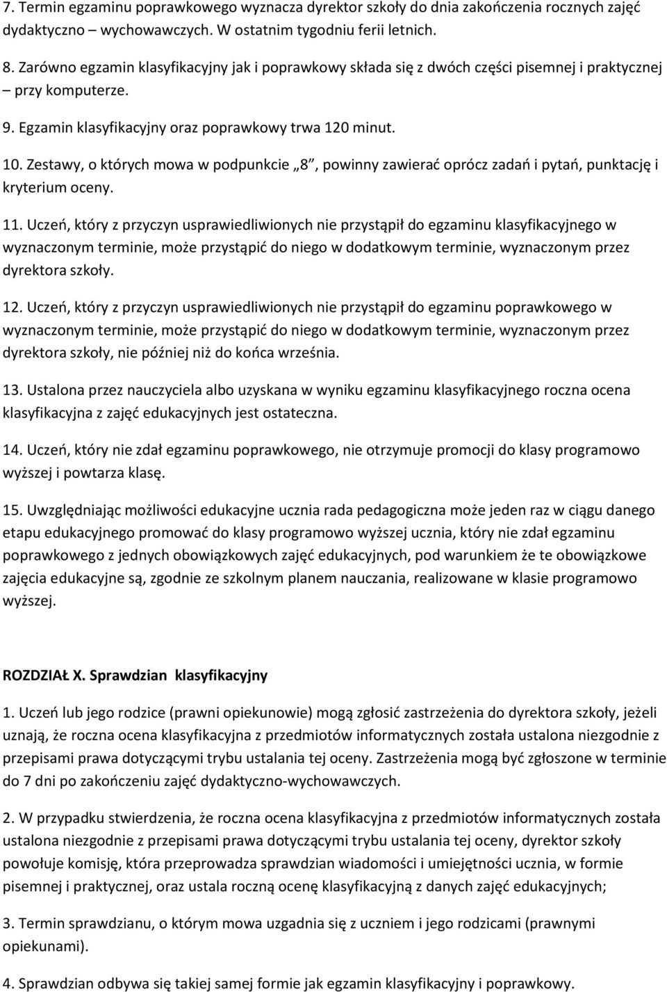 Zestawy, o których mowa w podpunkcie 8, powinny zawierać oprócz zadań i pytań, punktację i kryterium oceny. 11.