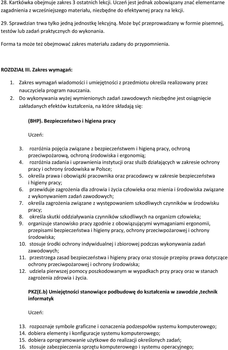 Forma ta może też obejmować zakres materiału zadany do przypomnienia. ROZDZIAŁ III. Zakres wymagań: 1.
