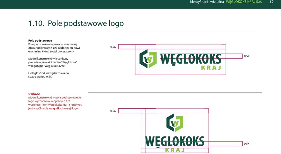 został umieszczony. Moduł konstrukcyjny jest równy połowie wysokości napisu Węglokoks w logotypie Węglokoks Kraj.