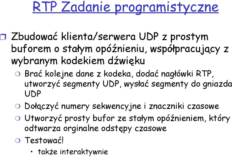 segmenty UDP, wysłać segmenty do gniazda UDP Dołączyć numery sekwencyjne i znaczniki czasowe