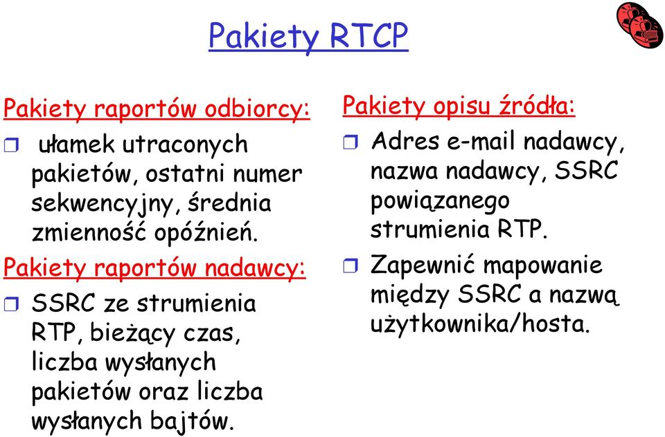 Pakiety raportów nadawcy: SSRC ze strumienia RTP, bieżący czas, liczba wysłanych pakietów oraz