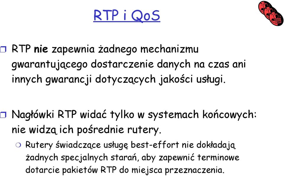 Nagłówki RTP widać tylko w systemach końcowych: nie widzą ich pośrednie rutery.