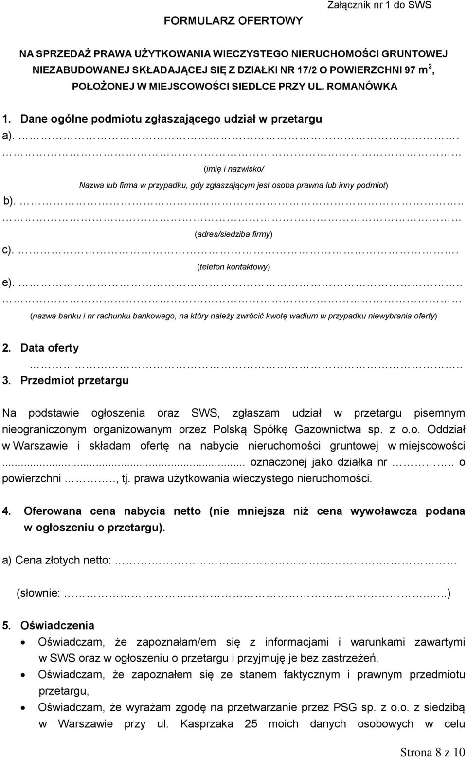 . (imię i nazwisko/ Nazwa lub firma w przypadku, gdy zgłaszającym jest osoba prawna lub inny podmiot) b)... (adres/siedziba firmy) c).. (telefon kontaktowy) e).
