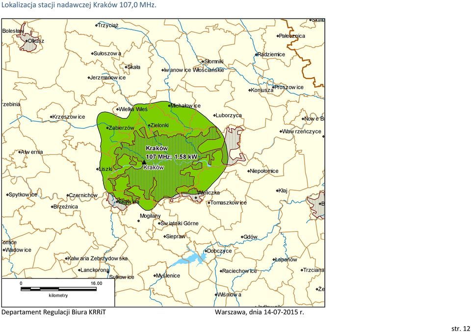 Wieś Zabierzów Michałow ice Zielonki Luborzyca Waw rzeńczyce Now e Brzesko Drw inia Alw ernia Liszki Kraków 17 MHz; 1.