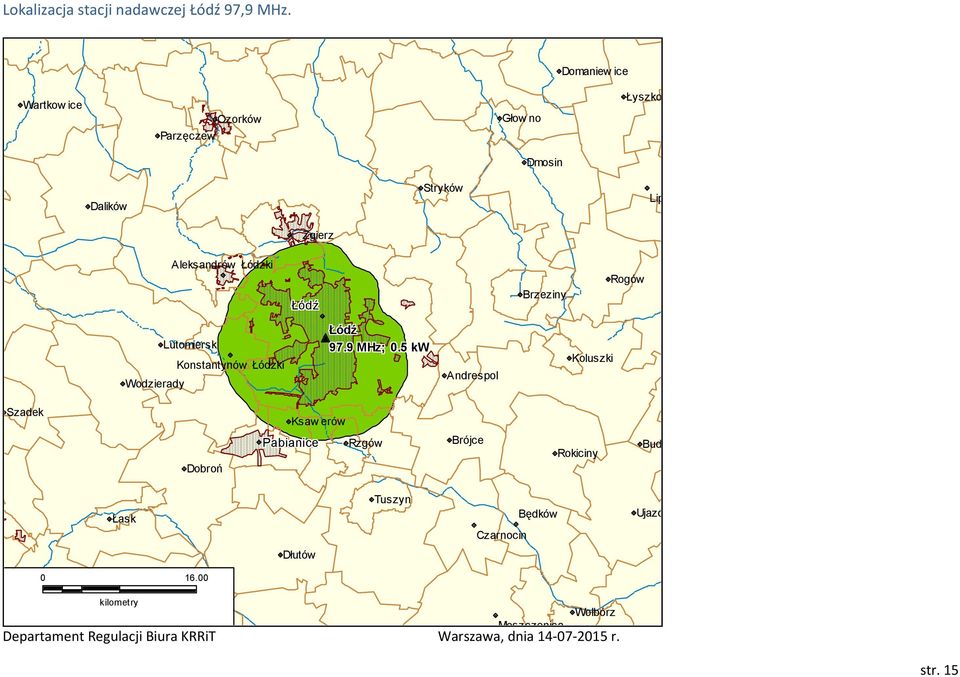 Aleksandrów Łódzki Łódź Brzeziny Rogów Jeżów Lutomiersk Konstantynów Łódzki Wodzierady Łódź 97.9 MHz;.
