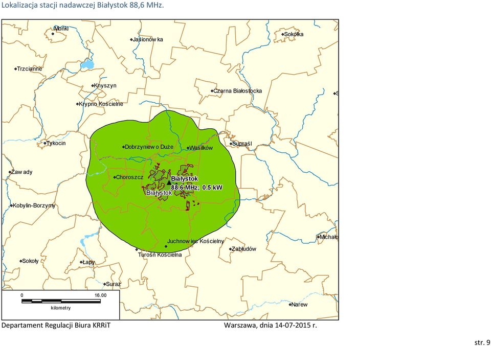 Dobrzyniew o Duże Wasilków Supraśl Zaw ady Choroszcz Białystok 88.6 MHz;.
