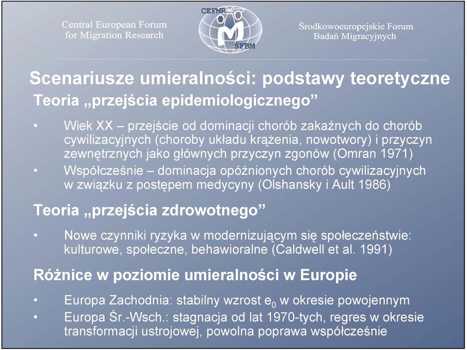 1986) Teoria przejścia zdrowotnego Nowe czynniki ryzyka w modernizującym się społeczeństwie: kulturowe, społeczne, behawioralne (Caldwell et al.