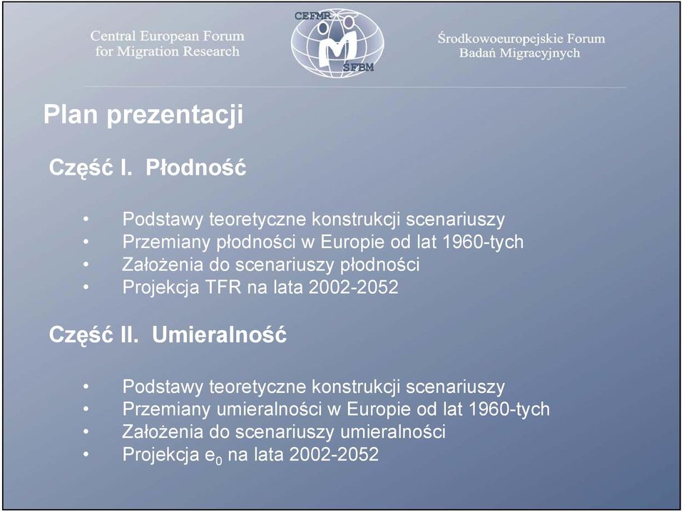 1960-tych Założenia do scenariuszy płodności Projekcja TFR na lata 2002-2052 Część II.