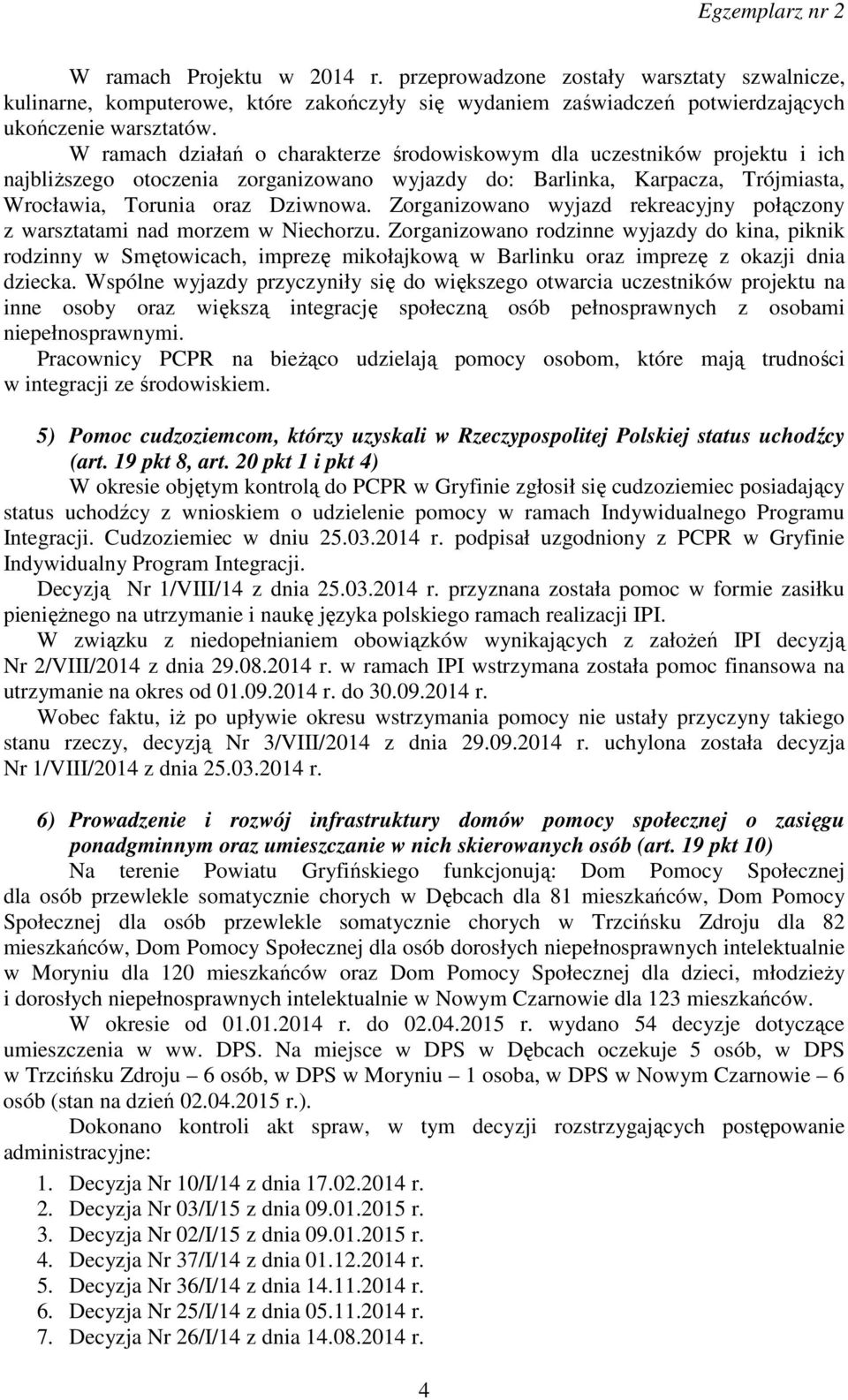 Zorganizowano wyjazd rekreacyjny połączony z warsztatami nad morzem w Niechorzu.