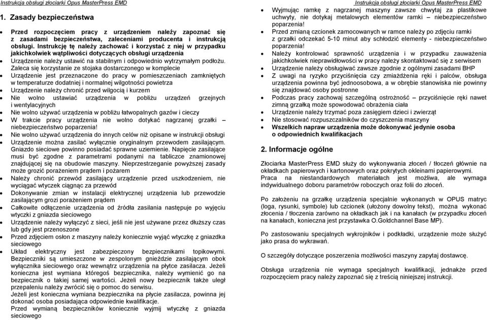 Zaleca się korzystanie ze stojaka dostarczonego w komplecie Urządzenie jest przeznaczone do pracy w pomieszczeniach zamkniętych w temperaturze dodatniej i normalnej wilgotności powietrza Urządzenie