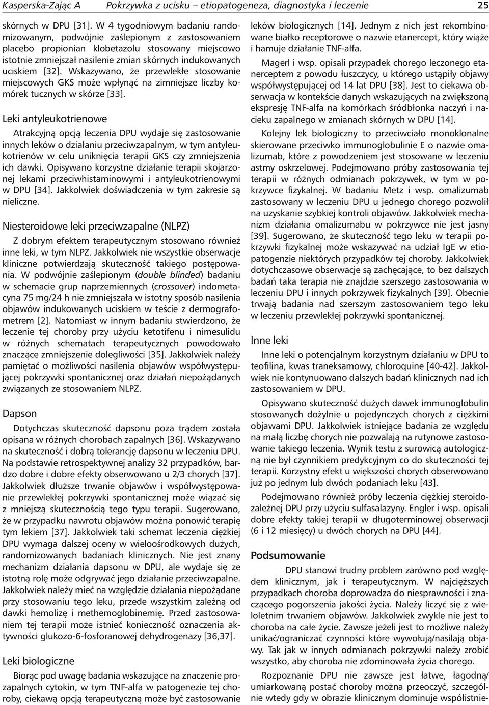 [32]. Wskazywano, że przewlekłe stosowanie miejscowych GKS może wpłynąć na zimniejsze liczby komórek tucznych w skórze [33].
