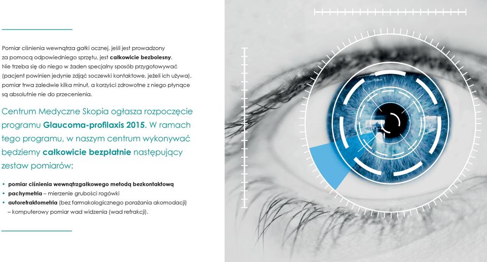 z niego płynące są absolutnie nie do przecenienia. Centrum Medyczne Skopia ogłasza rozpoczęcie programu Glaucoma-profilaxis 2015.