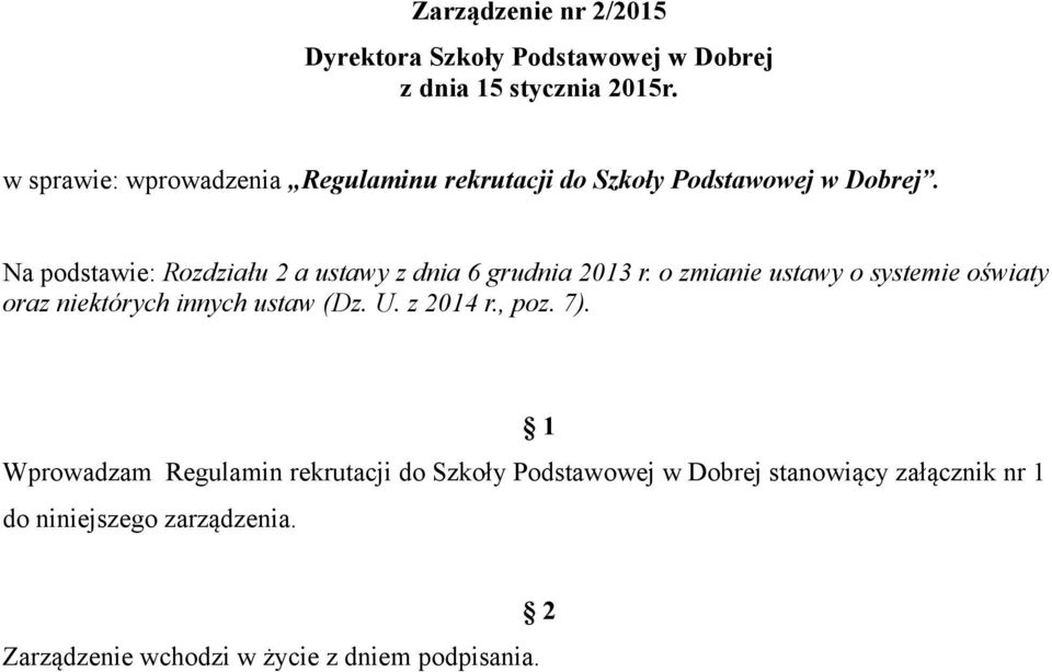 Na podstawie: Rozdziału 2 a ustawy z dnia 6 grudnia 2013 r.