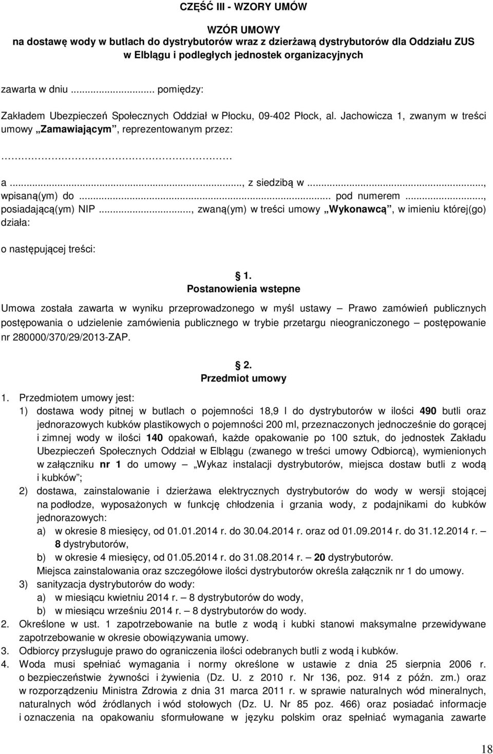 .. pod numerem..., posiadającą(ym) NIP..., zwaną(ym) w treści umowy Wykonawcą, w imieniu której(go) działa: o następującej treści: 1.