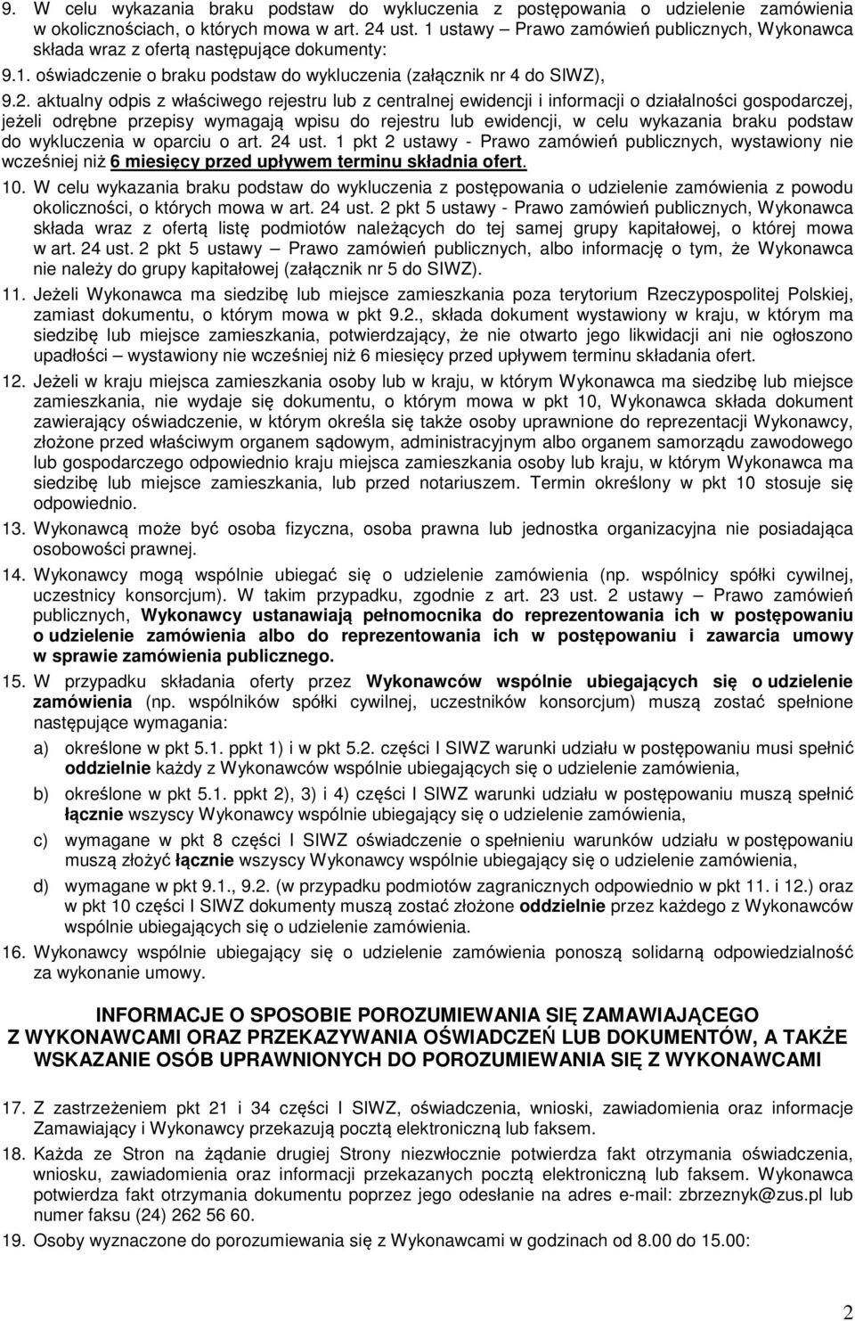 aktualny odpis z właściwego rejestru lub z centralnej ewidencji i informacji o działalności gospodarczej, jeżeli odrębne przepisy wymagają wpisu do rejestru lub ewidencji, w celu wykazania braku