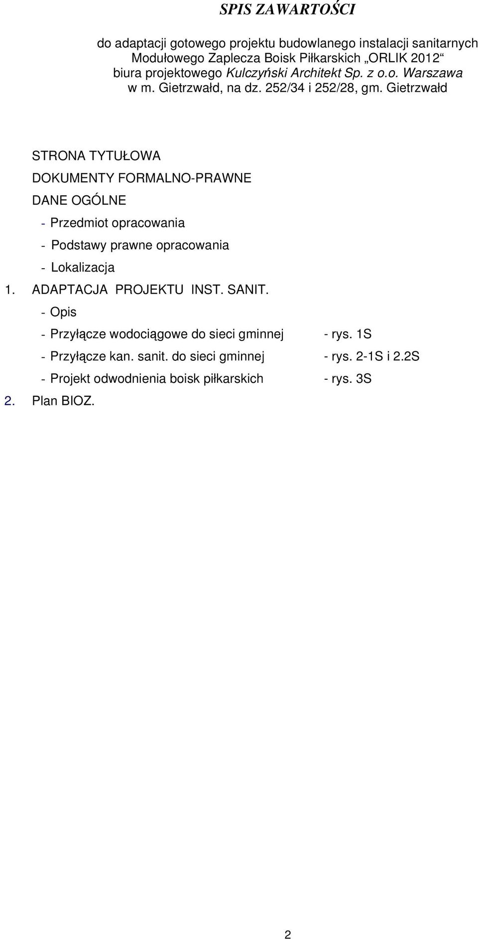 Gietrzwałd STRONA TYTUŁOWA DOKUMENTY FORMALNO-PRAWNE DANE OGÓLNE - Przedmiot opracowania - Podstawy prawne opracowania - Lokalizacja 1.