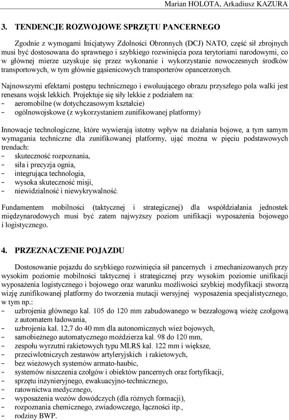 narodowymi, co w głównej mierze uzyskuje się przez wykonanie i wykorzystanie nowoczesnych środków transportowych, w tym głównie gąsienicowych transporterów opancerzonych.