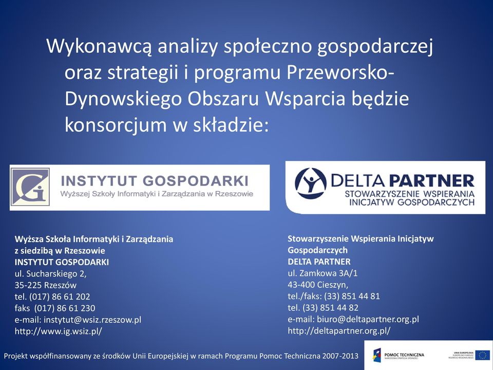 (017) 86 61 202 faks (017) 86 61 230 e-mail: instytut@wsiz.rzeszow.pl http://www.ig.wsiz.pl/ Stowarzyszenie Wspierania Inicjatyw Gospodarczych DELTA PARTNER ul.