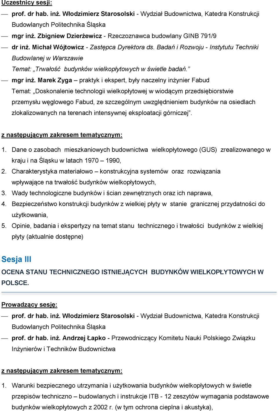 Badań i Rozwoju - Instytutu Techniki Budowlanej w Warszawie Temat: Trwałość budynków wielkopłytowych w świetle badań. mgr inż.