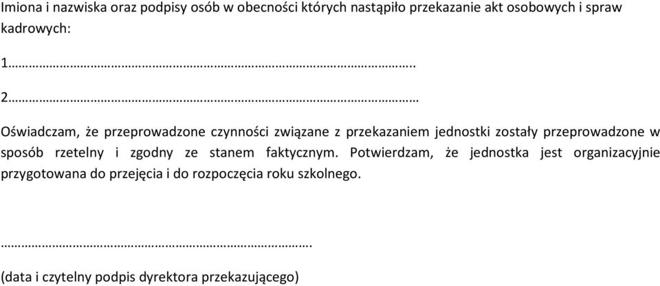 . 2 Oświadczam, że przeprowadzone czynności związane z przekazaniem jednostki zostały przeprowadzone w