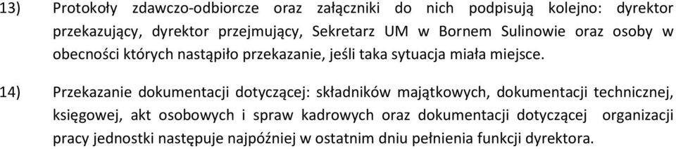 14) Przekazanie dokumentacji dotyczącej: składników majątkowych, dokumentacji technicznej, księgowej, akt osobowych i spraw