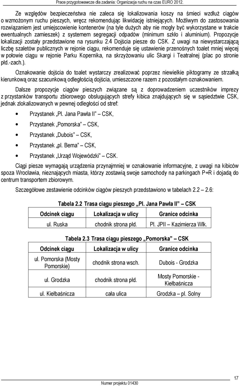 aluminium). Propozycje lokalizacji zostały przedstawione na rysunku 2.4 Dojścia piesze do CSK.