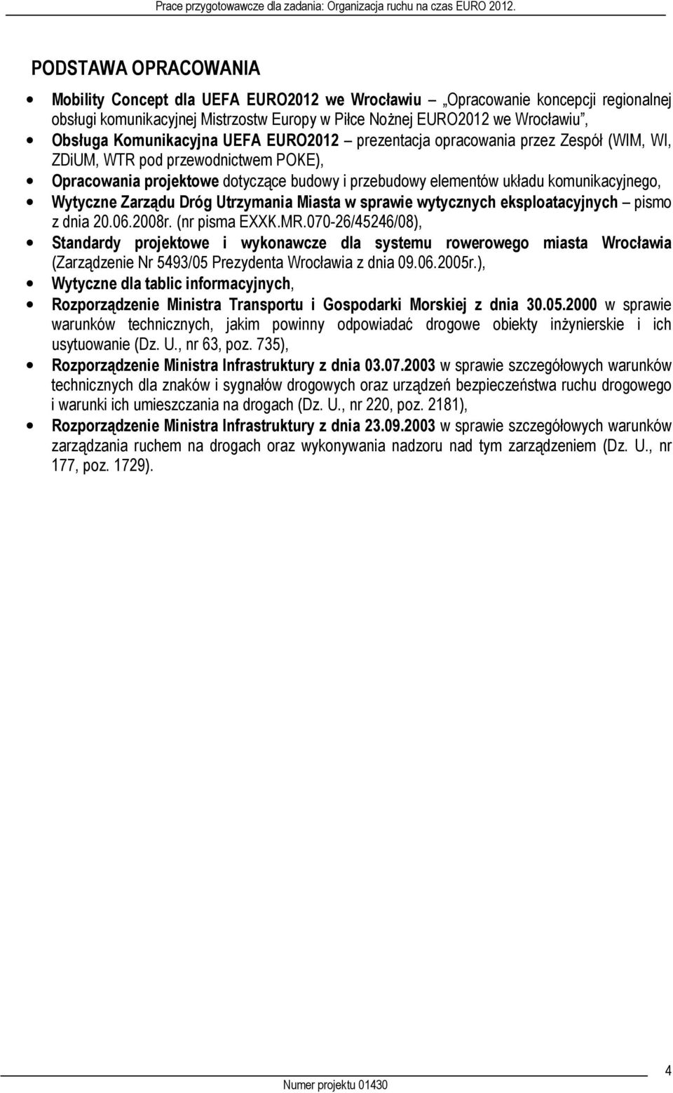 Wytyczne Zarządu Dróg Utrzymania Miasta w sprawie wytycznych eksploatacyjnych pismo z dnia 20.06.2008r. (nr pisma EXXK.MR.