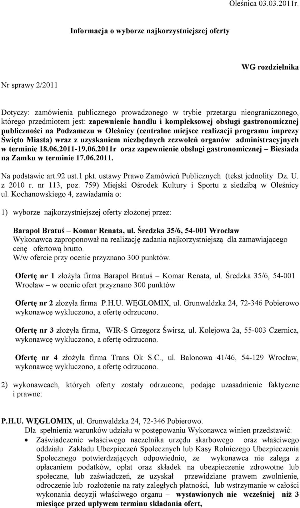handlu i kompleksowej obsługi gastronomicznej publiczności na Podzamczu w Oleśnicy (centralne miejsce realizacji programu imprezy Święto Miasta) wraz z uzyskaniem niezbędnych zezwoleń organów