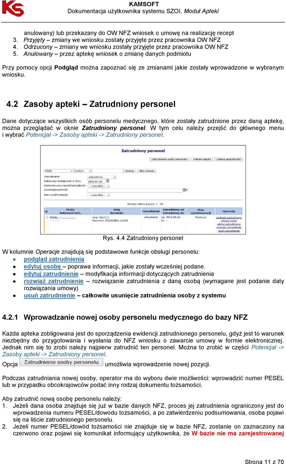 Anulowany przez aptekę wniosek o zmianę danych podmiotu Przy pomocy opcji Podgląd można zapoznać się ze zmianami jakie zostały wprowadzone w wybranym wniosku. 4.