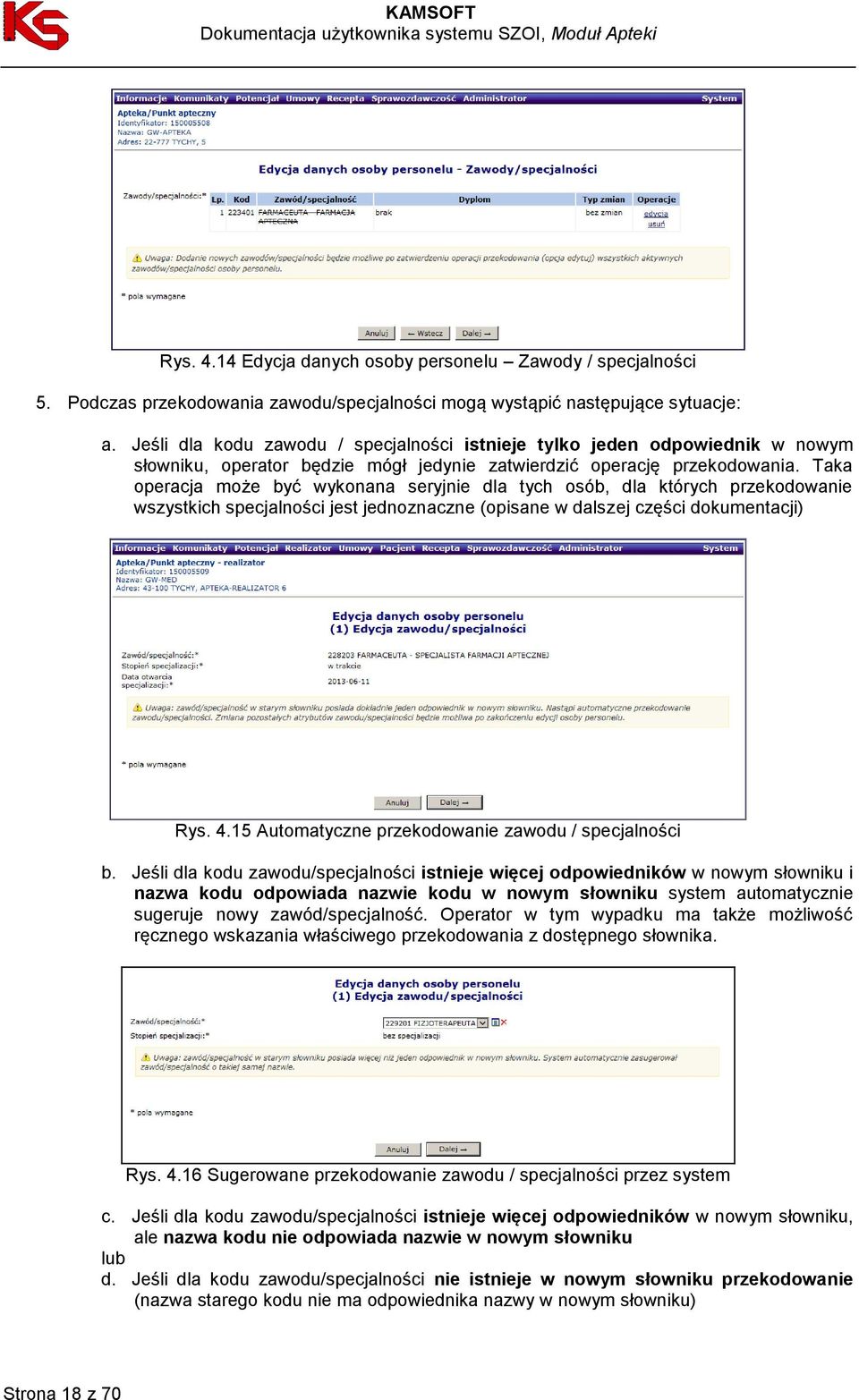 Taka operacja może być wykonana seryjnie dla tych osób, dla których przekodowanie wszystkich specjalności jest jednoznaczne (opisane w dalszej części dokumentacji) Rys. 4.