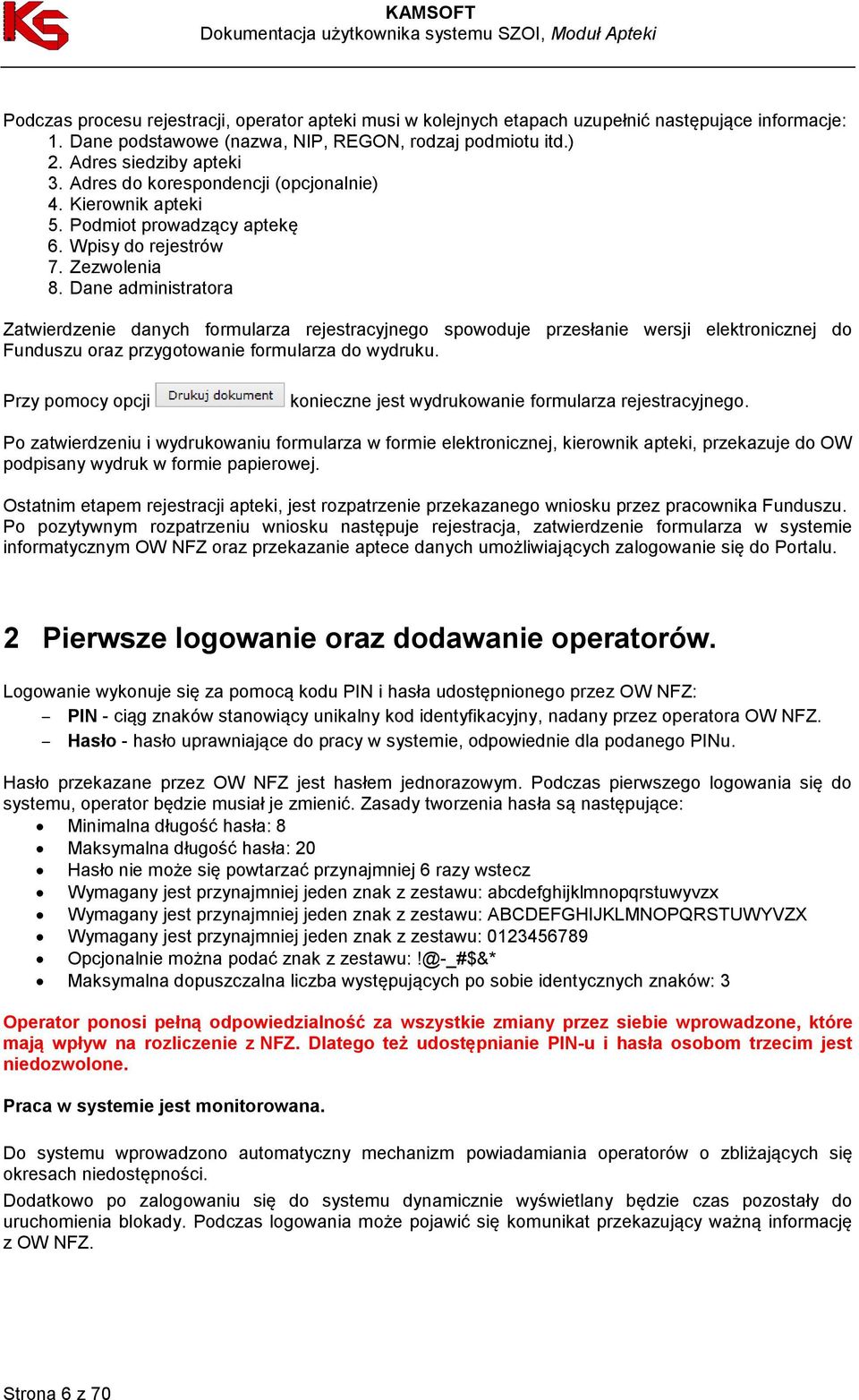 Dane administratora Zatwierdzenie danych formularza rejestracyjnego spowoduje przesłanie wersji elektronicznej do Funduszu oraz przygotowanie formularza do wydruku.