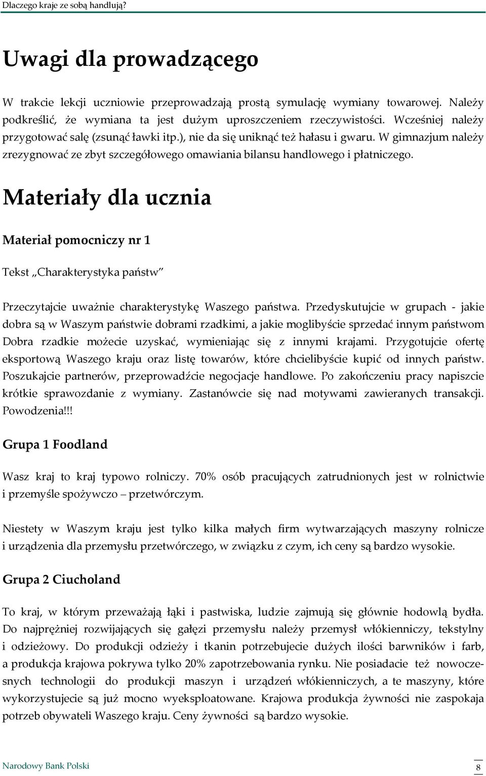 Materiały dla ucznia Materiał pomocniczy nr 1 Tekst Charakterystyka państw Przeczytajcie uważnie charakterystykę Waszego państwa.