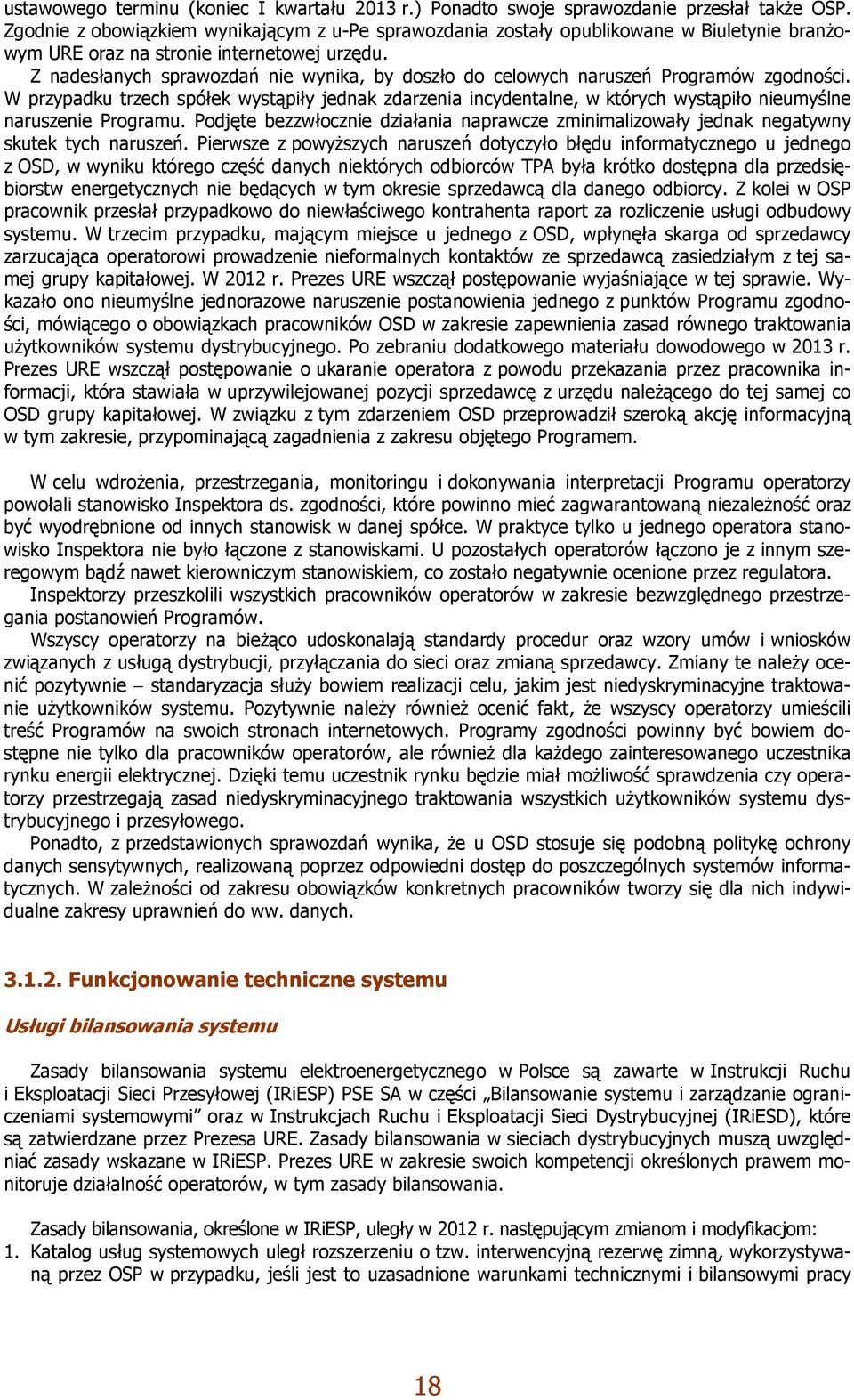 Z nadesłanych sprawozdań nie wynika, by doszło do celowych naruszeń Programów zgodności.