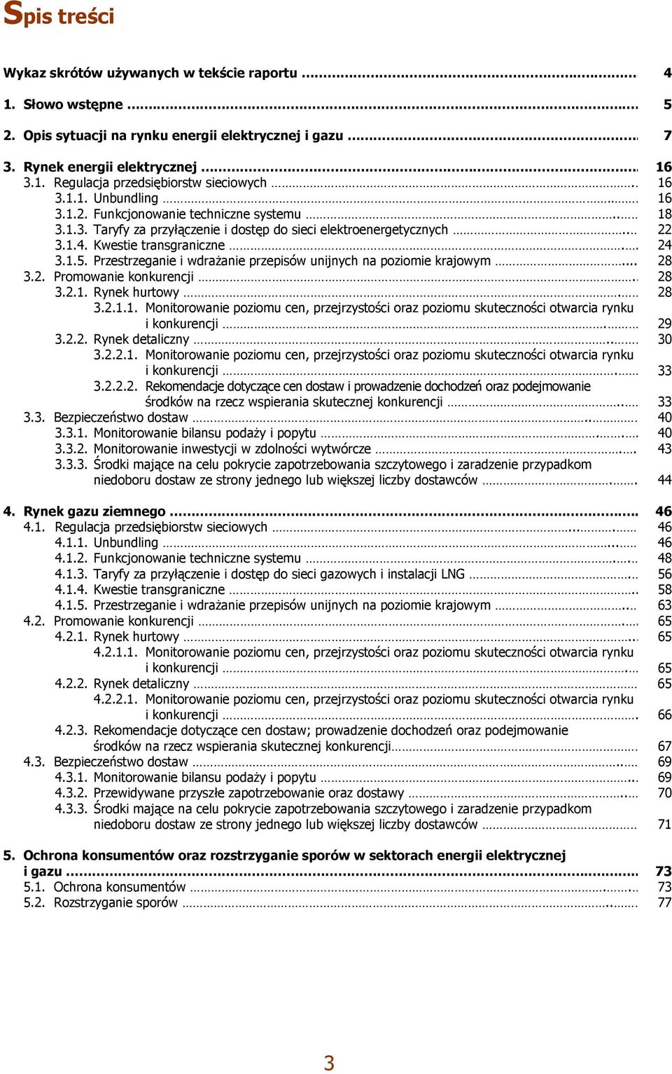 Przestrzeganie i wdrażanie przepisów unijnych na poziomie krajowym... 28 3.2. Promowanie konkurencji... 28 3.2.1.