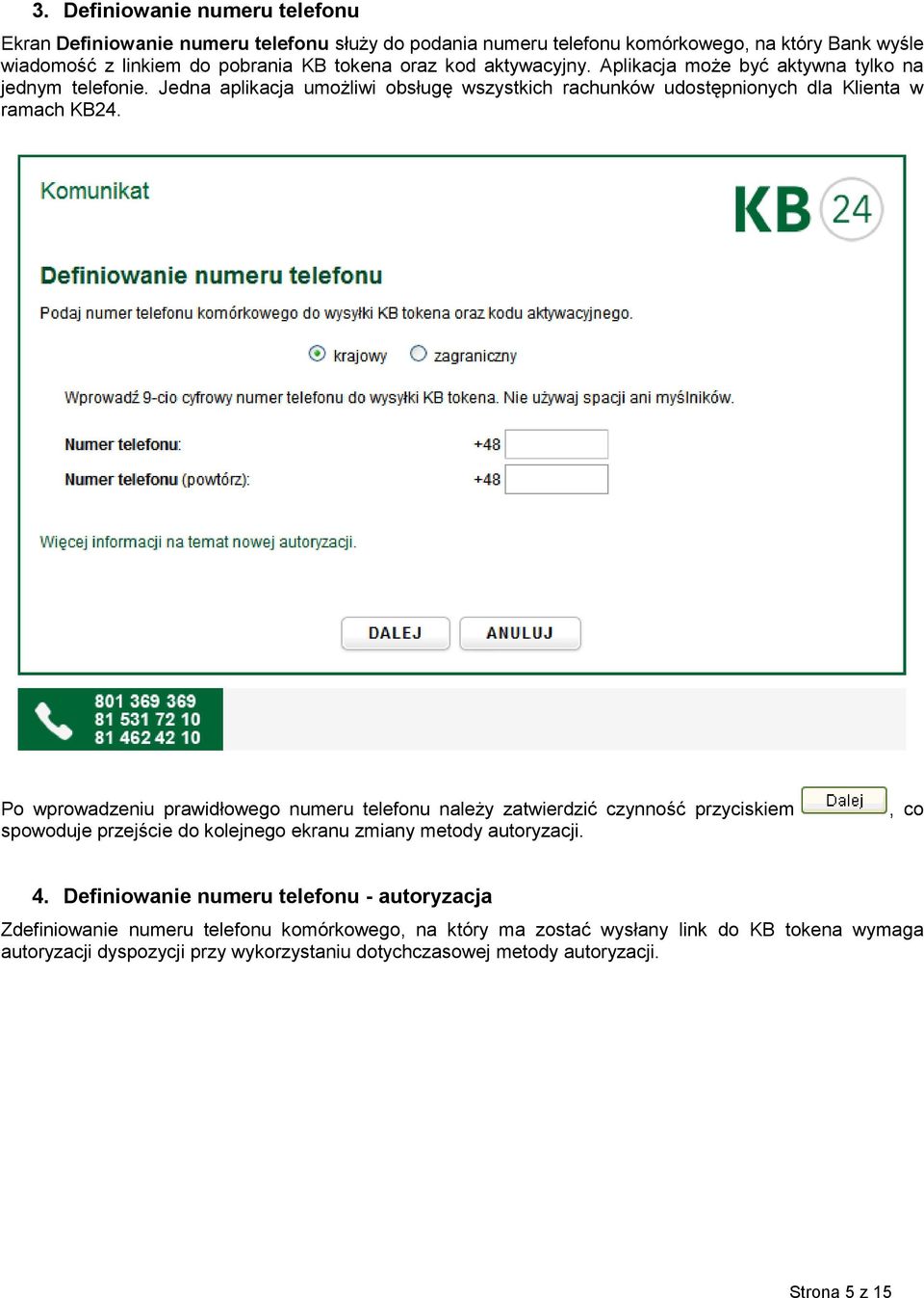 Po wprowadzeniu prawidłowego numeru telefonu należy zatwierdzić czynność przyciskiem spowoduje przejście do kolejnego ekranu zmiany metody autoryzacji., co 4.